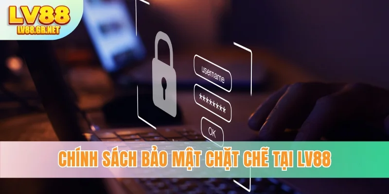 Chính sách bảo mật chặt chẽ tại LV88