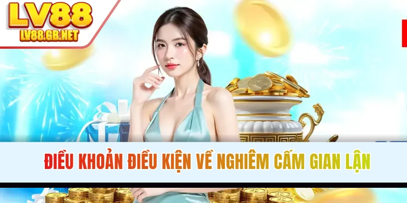 Điều khoản điều kiện về nghiêm cấm chơi game gian lận