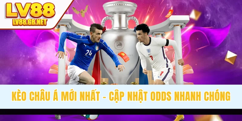 Kèo Châu Á Mới Nhất - Cập Nhật Odds Handicap Nhanh Chóng