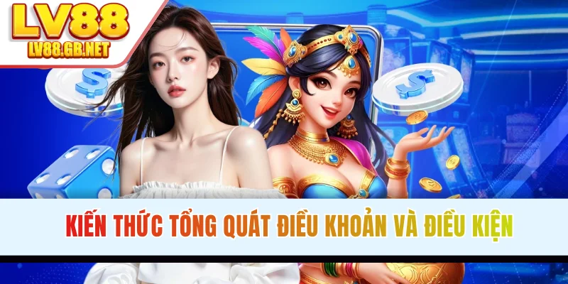 Kiến thức tổng quát điều khoản và điều kiện
