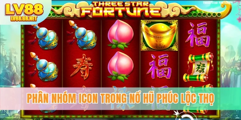 Phân nhóm icon trong nổ hũ Phúc Lộc Thọ