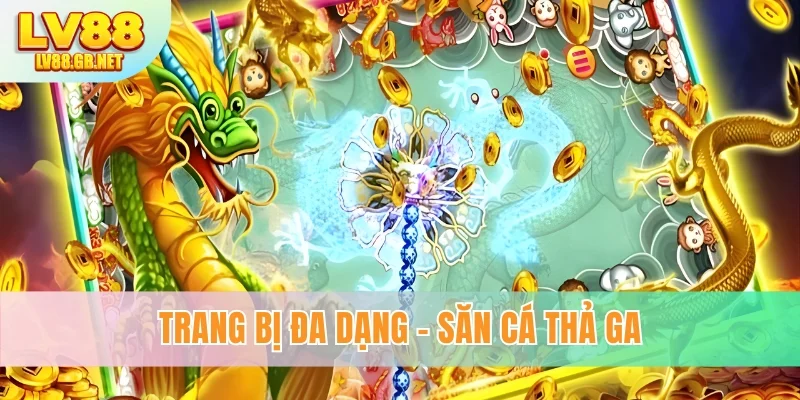 Trang bị đa dạng - Săn cá thả ga