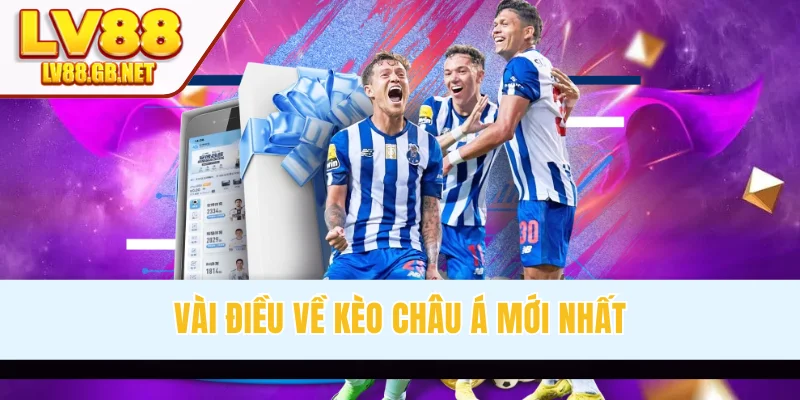 Vài điều về kèo Châu Á mới nhất