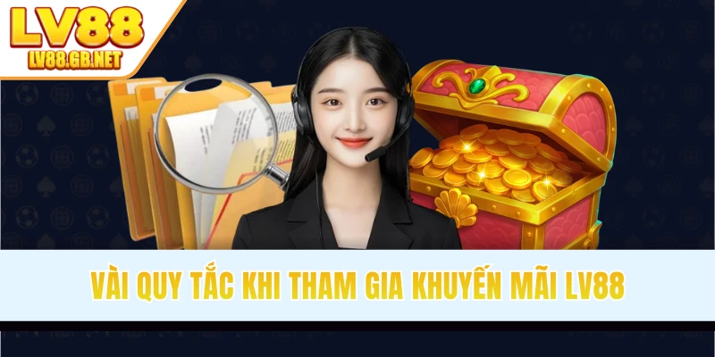 Vài quy tắc khi tham gia khuyến mãi LV88